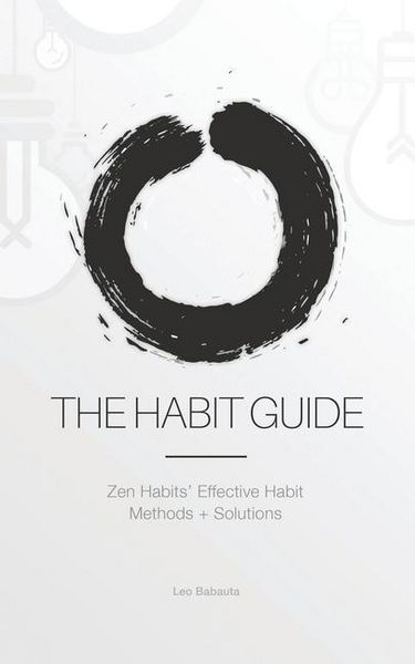 Produktbild: The Habit Guide: Zen Habits' Effective Habit Methods + Solutions: Zen Habits'