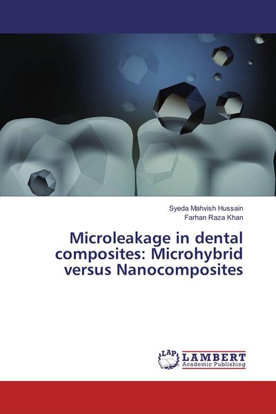 Produktbild: Microleakage in dental composites: Microhybrid versus Nanocomposites