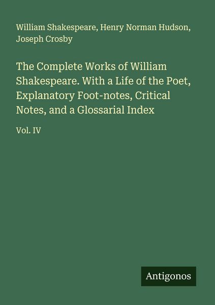 Produktbild: The Complete Works of William Shakespeare. With a Life of the Poet, Explanatory Foot-notes, Critical Notes, and a Glossarial Index