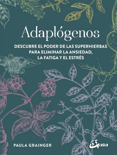 Produktbild: Adapt&oacute;genos : descubre el poder de las superhierbas para eliminar la ansiedad, la fatiga y el estr&eacute;s
