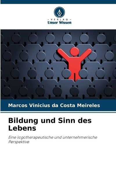 Bildung und Sinn des Lebens, Taschenbuch von Marcos Vinicius da Costa Meireles, Verlag Unser Wissen, 9786209171628