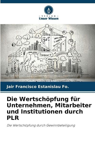 Produktbild: Die Wertsch&ouml;pfung f&uuml;r Unternehmen, Mitarbeiter und Institutionen durch PLR