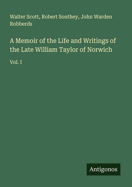 Produktbild: A Memoir of the Life and Writings of the Late William Taylor of Norwich