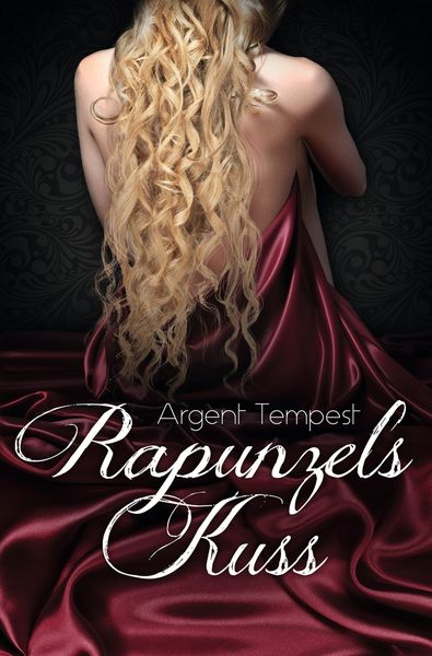 Rapunzels Kuss, Taschenbuch von Argent Tempest, Tolino Media, 9783819462603
