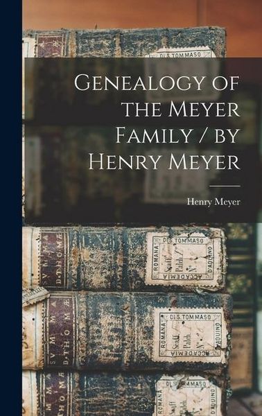 Produktbild: Genealogy of the Meyer Family / by Henry Meyer