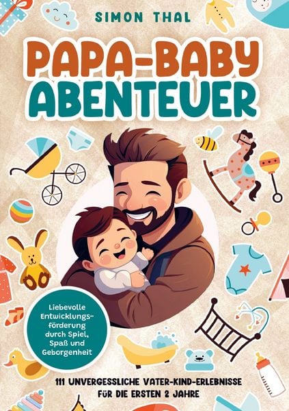 Papa-Baby-Abenteuer, Taschenbuch von Simon Thal, KinderMomente Verlag, 9789403799940