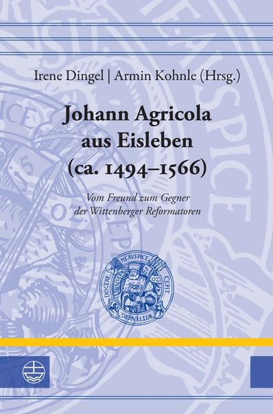Produktbild: Johann Agricola aus Eisleben (ca. 1494&ndash;1566)