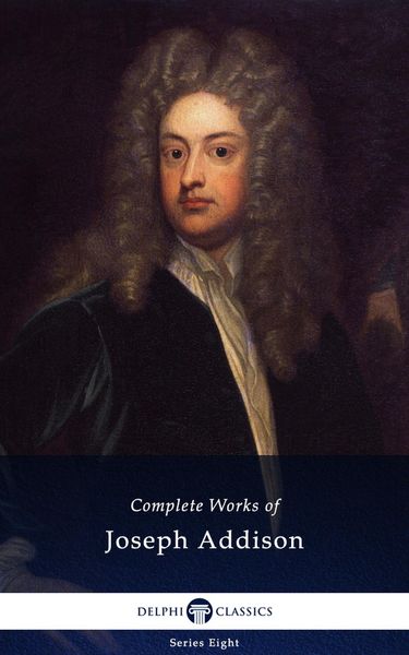 Produktbild: Delphi Complete Works of Joseph Addison (Illustrated)