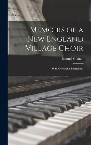 Produktbild: Memoirs of a New England Village Choir: With Occasional Reflections