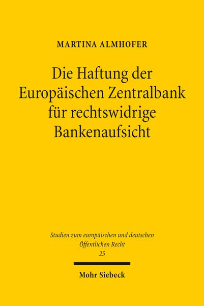 Produktbild: Die Haftung der Europ&auml;ischen Zentralbank f&uuml;r rechtswidrige Bankenaufsicht