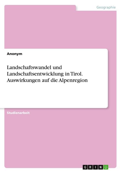 Produktbild: Landschaftswandel und Landschaftsentwicklung in Tirol. Auswirkungen auf die Alpenregion