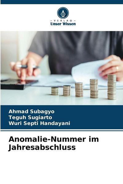 Anomalie-Nummer im Jahresabschluss, Taschenbuch von Ahmad Subagyo , Teguh Sugiarto , Wuri Septi Handayani, Verlag Unser Wissen, 9786202488488