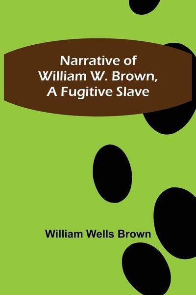 Produktbild: Narrative of William W. Brown, a Fugitive Slave