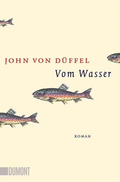 Vom Wasser, Taschenbuch von John von Düffel, DuMont Buchverlag, 978-3-8321-6668-7
