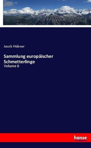 Sammlung europäischer Schmetterlinge, Taschenbuch von Jacob Hübner, Hansebooks, 9783348023931