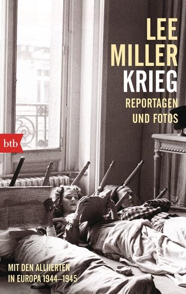 Krieg, Taschenbuch von Lee Miller, btb, 978-3-442-74901-0