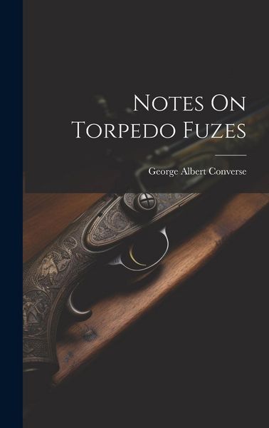 Produktbild: Notes On Torpedo Fuzes