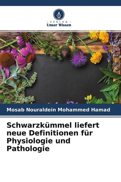 Produktbild: Schwarzk&uuml;mmel liefert neue Definitionen f&uuml;r Physiologie und Pathologie