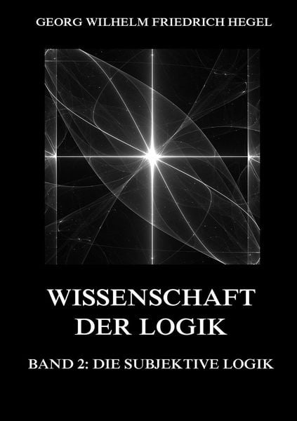 Produktbild: Wissenschaft der Logik, Band 2: Die subjektive Logik