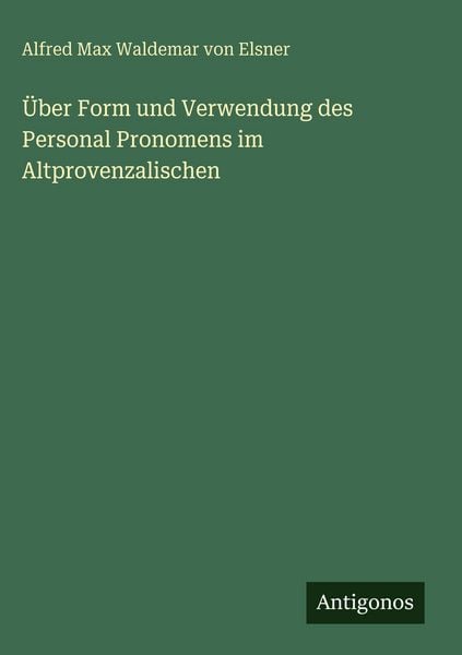 Produktbild: &Uuml;ber Form und Verwendung des Personal Pronomens im Altprovenzalischen
