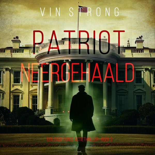 Produktbild: Patriot: Neergehaald (Een Zack Force Actiethriller&mdash;Boek 2)