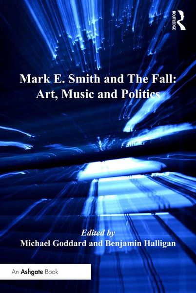 Produktbild: Mark E. Smith and The Fall: Art, Music and Politics