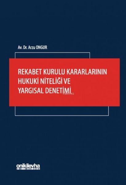 Produktbild: Rekabet Kurulu Kararlarinin Hukuki Niteligi ve Yargisal Denetimi