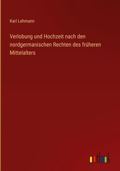 Produktbild: Verlobung und Hochzeit nach den nordgermanischen Rechten des fr&uuml;heren Mittelalters