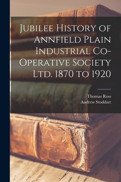 Produktbild: Jubilee History of Annfield Plain Industrial Co-operative Society ltd. 1870 to 1920