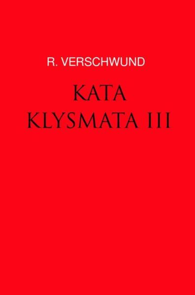 Tractatus nihilo-paranoicus / KATAKLYSMATA III, Taschenbuch von R. Verschwund, Epubli, 9783750267411