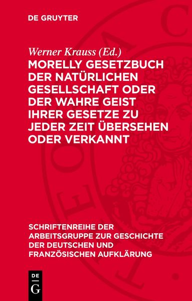 Produktbild: Morelly Gesetzbuch der nat&uuml;rlichen Gesellschaft oder Der Wahre Geist ihrer Gesetze zu jeder Zeit &uuml;bersehen oder verkannt