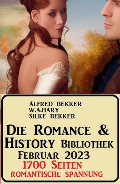 Produktbild: Die Romance & History Bibliothek Februar 2023: 1700 Seiten Romantische Spannung