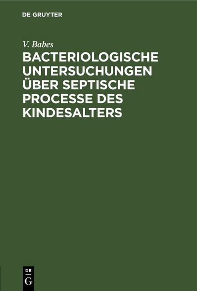 Produktbild: Bacteriologische Untersuchungen &uuml;ber septische Processe des Kindesalters