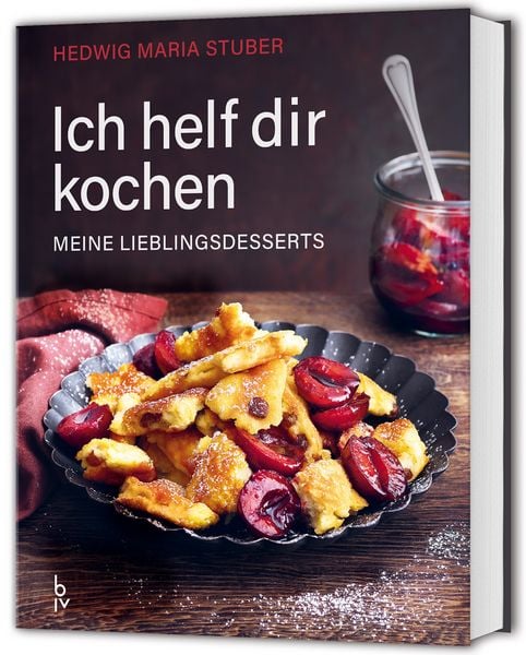Ich helf dir kochen – Meine Lieblingsdesserts, Gebundene Ausgabe von Hedwig Maria Stuber, BLV ein Imprint von GRÄFE UND UNZER Verlag GmbH,
