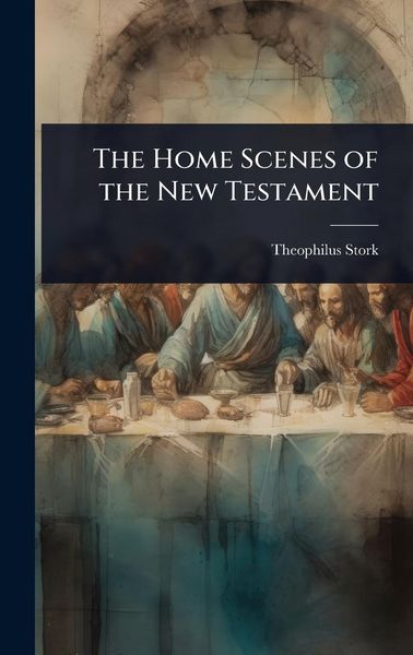 Produktbild: The Home Scenes of the New Testament