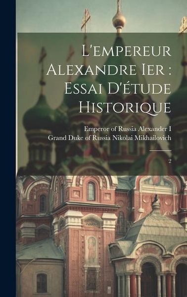 Produktbild: L'empereur Alexandre Ier: essai d'&eacute;tude historique: 2