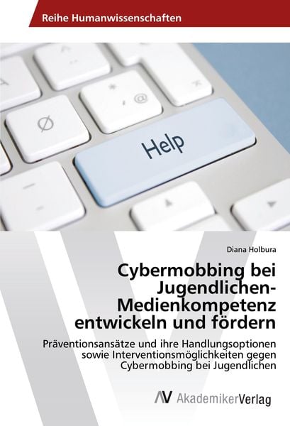 Cybermobbing bei Jugendlichen-Medienkompetenz entwickeln und fördern, Taschenbuch von Diana Holbura, AV Akademikerverlag, 9783330505865