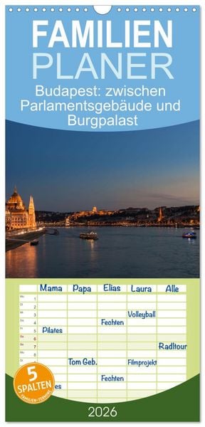 Familienplaner 2026 - Budapest: zwischen Parlamentsgebäude und Burgpalast mit 5 Spalten (Wandkalender, 21 x 45 cm) CALVENDO