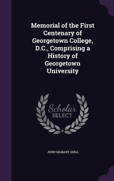 Produktbild: Memorial of the First Centenary of Georgetown College, D.C., Comprising a History of Georgetown University