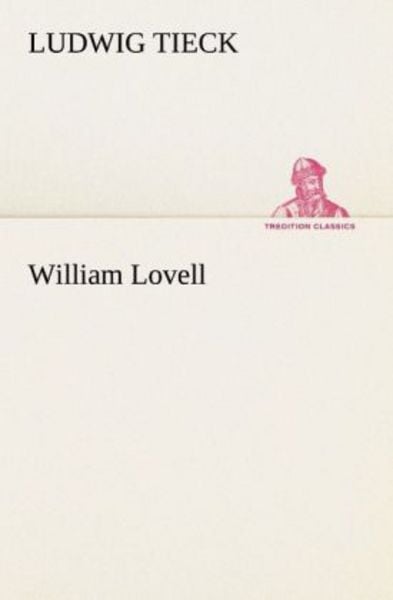 William Lovell, Taschenbuch von Ludwig Tieck, Tredition, 978-3-8424-2140-0