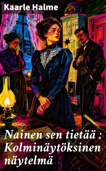 Produktbild: Nainen sen tiet&auml;&auml; : Kolmin&auml;yt&ouml;ksinen n&auml;ytelm&auml;