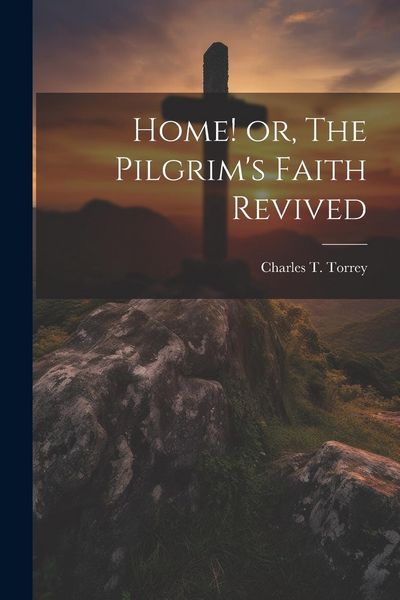 Produktbild: Home! or, The Pilgrim's Faith Revived
