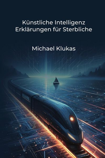 Produktbild: K&uuml;nstliche Intelligenz Erkl&auml;rungen f&uuml;r Sterbliche