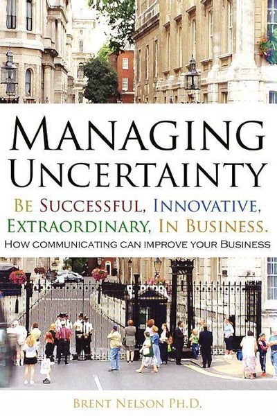 Produktbild: Managing Uncertainty: Be Successful, Innovative, Extraordinary, In Business.