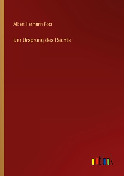 Der Ursprung des Rechts, Taschenbuch von Albert Hermann Post, Outlook, 9783368404888