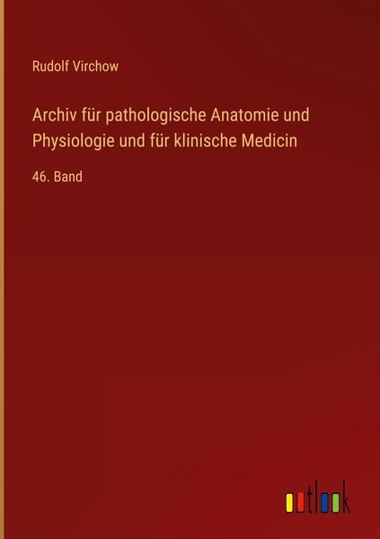Produktbild: Archiv f&uuml;r pathologische Anatomie und Physiologie und f&uuml;r klinische Medicin