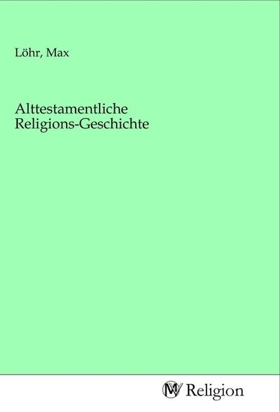 Produktbild: Alttestamentliche Religions-Geschichte