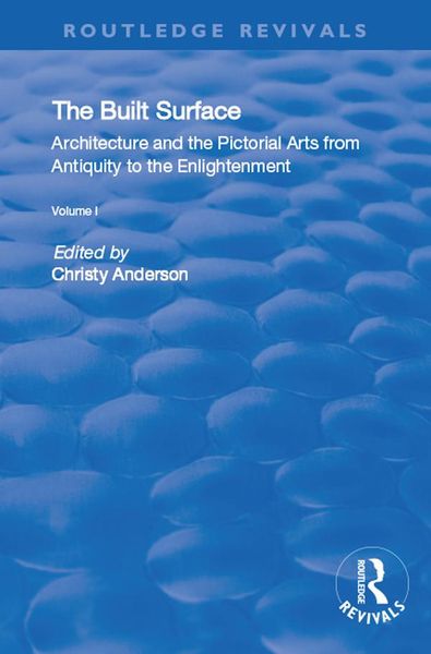 Produktbild: The Built Surface: v. 1: Architecture and the Visual Arts from Antiquity to the Enlightenment