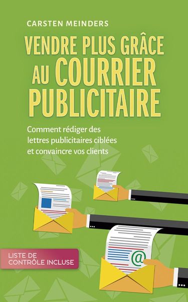 Produktbild: Vendre plus gr&acirc;ce au courrier publicitaire: Comment r&eacute;diger des lettres publicitaires cibl&eacute;es et convaincre vos clients - liste de contr&ocirc;le incluse