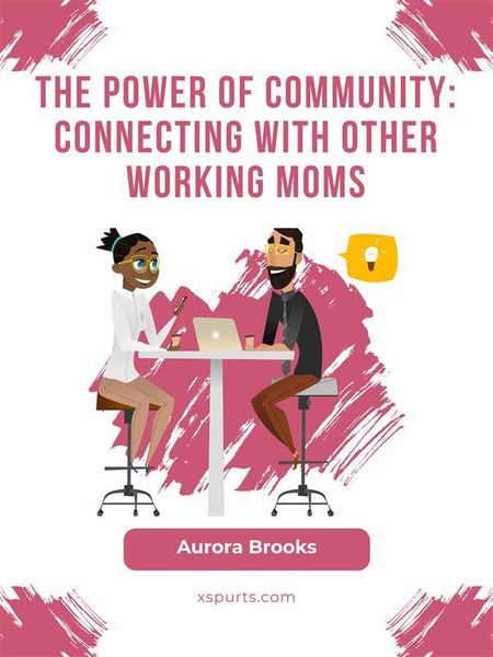 Produktbild: The Power of Community: Connecting with Other Working Moms